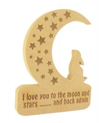 Laser Engraved 18mm Freestanding MDF Moon with stars and 'I love you to the moon and stars and back again' Engraved onto the plinth